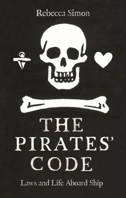 The Pirates¿ Code - Laws and Life Aboard Ship