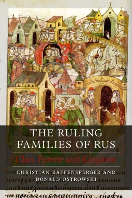 The Ruling Families of Rus - Clan, Family and Kingdom