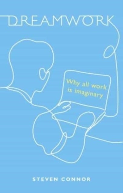 Dreamwork - Why All Work Is Imaginary