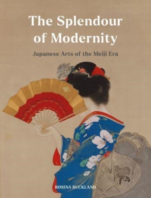The Splendour of Modernity - Japanese Arts of the Meiji Era