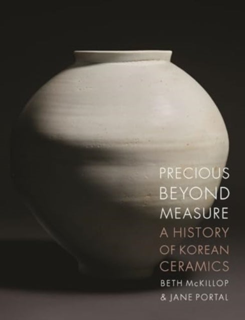 Precious beyond Measure - A History of Korean Ceramics