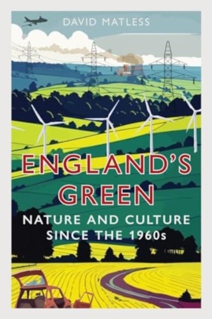 England¿s Green - Nature and Culture since the 1960s