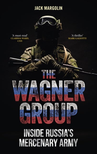 The Wagner Group - Inside Russia’s Mercenary Army