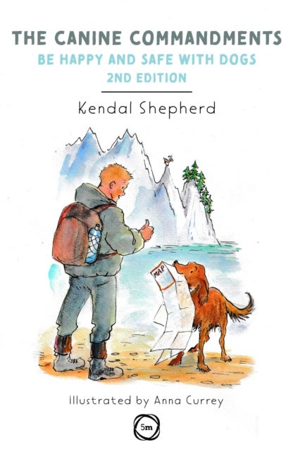 The Canine Commandments 2nd Edition - Be Happy and Safe with Dogs