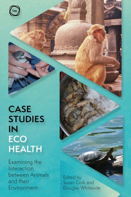 Case Studies in Ecohealth - Examining the Interaction between Animals and their Environment