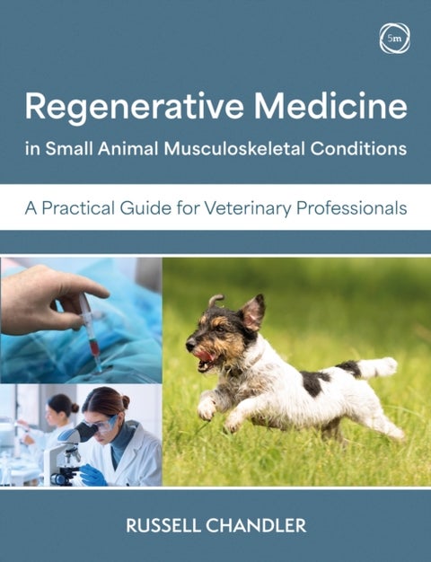 Regenerative Medicine in Small Animal Musculoskeletal Conditions - A Practical Guide for Veterinary Professionals