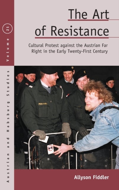 The Art of Resistance - Cultural Protest against the Austrian Far Right in the Early Twenty-First Century