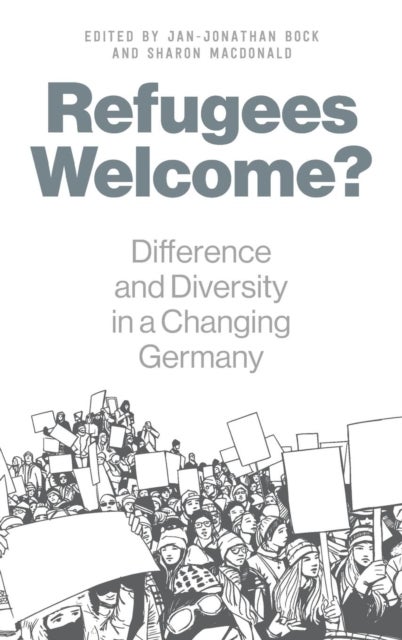 Refugees Welcome? - Difference and Diversity in a Changing Germany