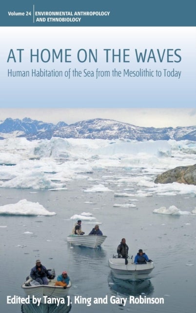 At Home on the Waves - Human Habitation of the Sea from the Mesolithic to Today
