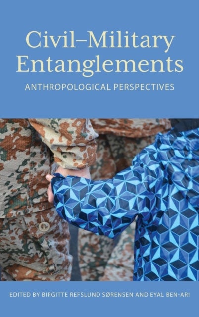 Civil?Military Entanglements - Anthropological Perspectives