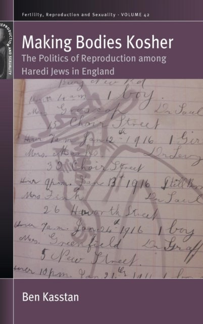 Making Bodies Kosher - The Politics of Reproduction among Haredi Jews in England