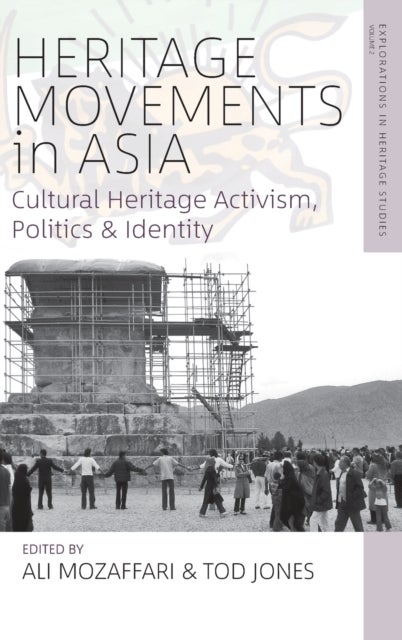 Heritage Movements in Asia - Cultural Heritage Activism, Politics, and Identity