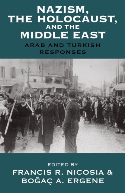 Nazism, the Holocaust, and the Middle East - Arab and Turkish Responses