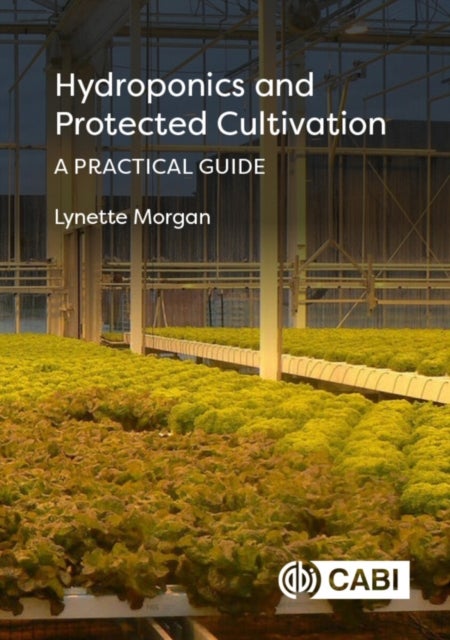 Hydroponics and Protected Cultivation - A Practical Guide