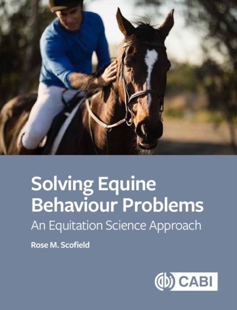 Solving Equine Behaviour Problems - An Equitation Science Approach