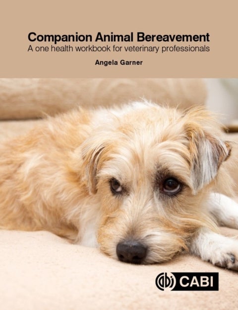 Companion Animal Bereavement - A One Health Workbook for Veterinary Professionals