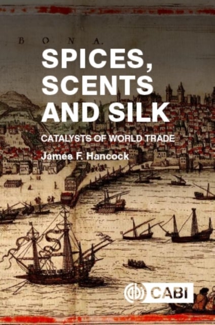 Spices, Scents and Silk - Catalysts of World Trade