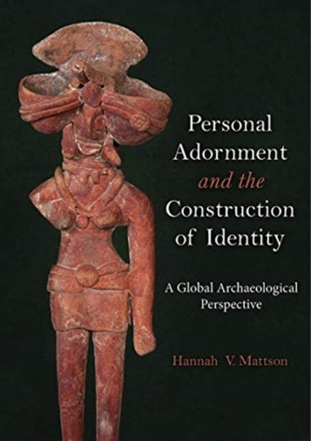 Personal Adornment and the Construction of Identity - A Global Archaeological Perspective