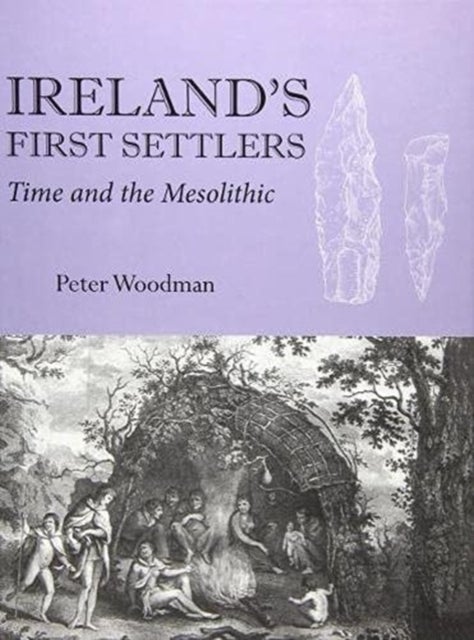 Ireland's First Settlers - Time and the Mesolithic