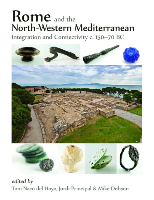 Rome and the North-Western Mediterranean - Integration and connectivity c. 150-70 BC