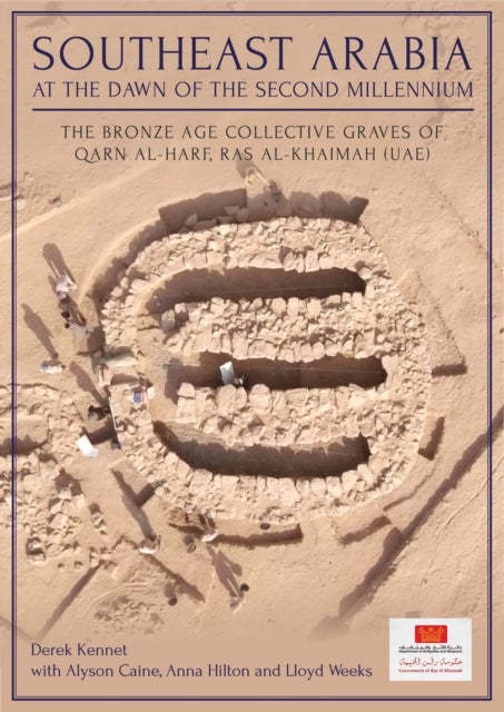 Southeast Arabia at the Dawn of the Second Millennium - The Bronze Age Collective Graves of Qarn al-Harf, Ras al-Khaimah (UAE)