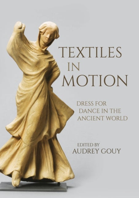 Textiles in Motion - Dress for Dance in the Ancient World