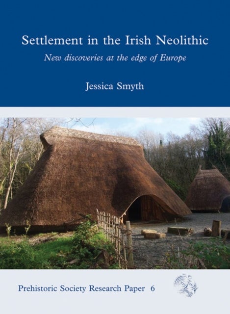 Settlement in the Irish Neolithic - New Discoveries at the Edge of Europe