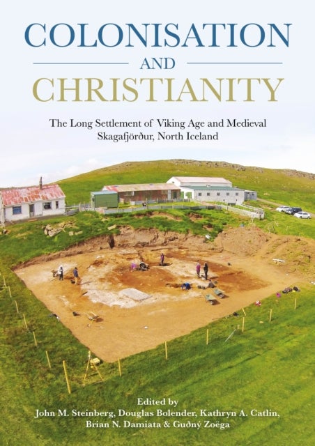 Colonisation and Christianity - The Long Settlement of Viking Age and Medieval Skagafjorður, North Iceland