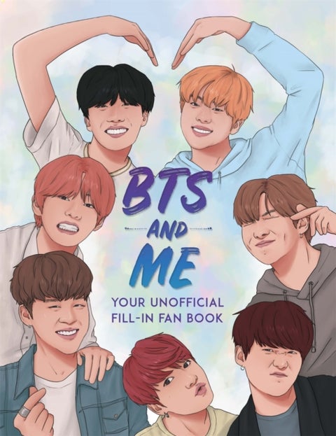 BTS and Me - Your Unofficial Fill-In Fan Book