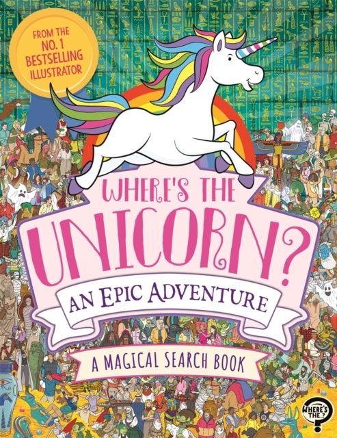 Where's the Unicorn? An Epic Adventure - A Magical Search and Find Book