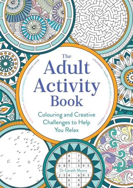 The Adult Activity Book - Colouring and Creative Challenges to Help You Relax
