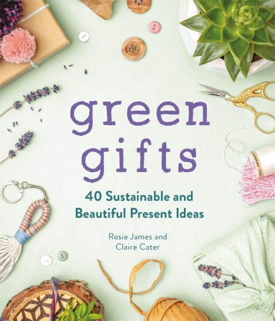 Green Gifts - 40 Sustainable and Beautiful Present Ideas