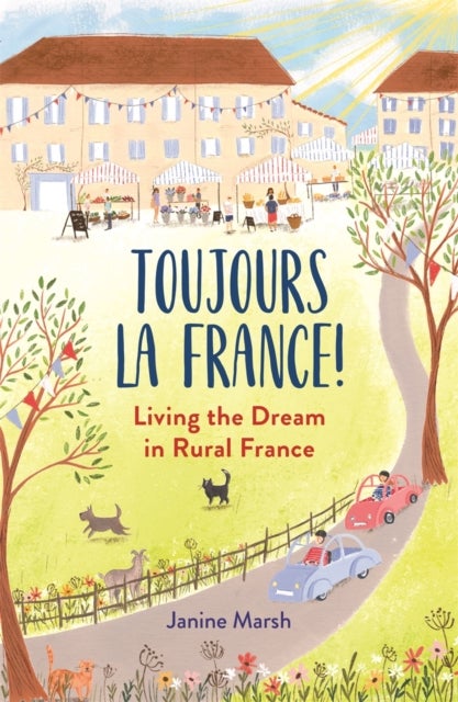 Toujours la France! - Living the Dream in Rural France
