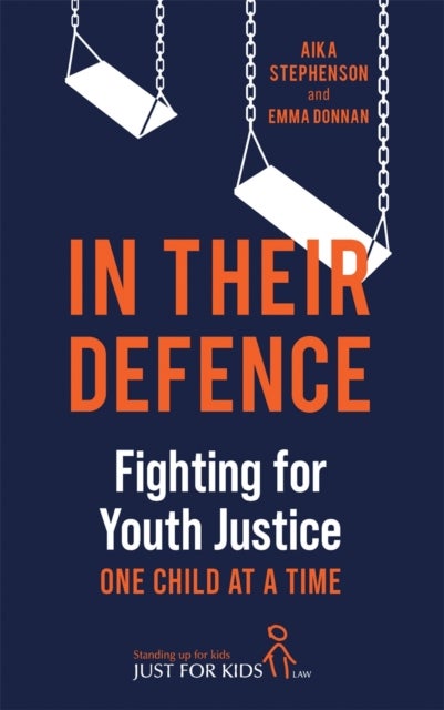 In Their Defence - Fighting for Youth Justice One Child at a Time