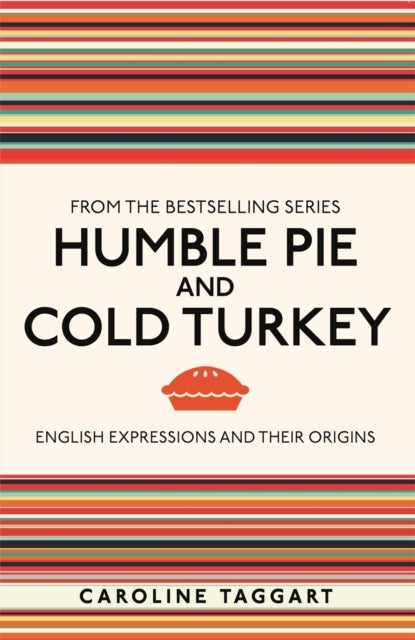 Humble Pie and Cold Turkey - English Expressions and Their Origins