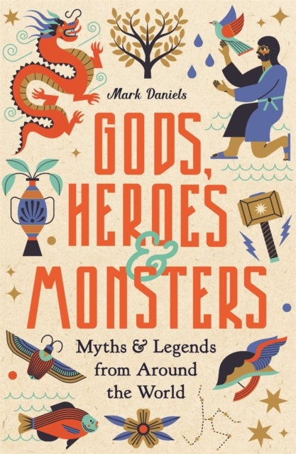 Gods, Heroes and Monsters - Myths and Legends from Around the World