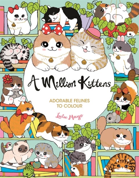 A Million Kittens - Adorable Felines to Colour