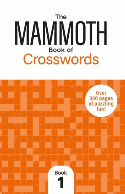 The Mammoth Book of Crosswords 1 - Over 250 Pages of Puzzling Fun