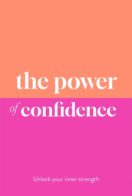 The Power of Confidence - Unlock Your Inner Strength