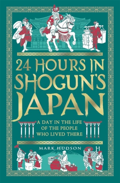 24 Hours in Shogun's Japan - A Day in the Life of the People Who Lived There