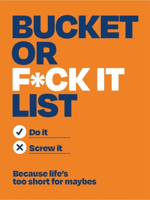 Bucket or F*ck It List - Do It or Screw It