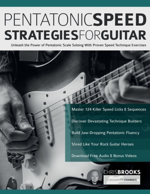 Pentatonic Speed Strategies For Guitar - Unleash the Power of Pentatonic Scale Soloing With Proven Speed Technique Exercises