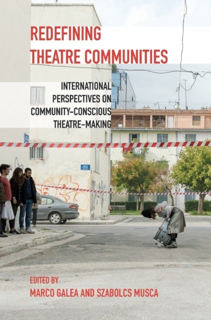 Redefining Theatre Communities - International Perspectives on Community-Conscious Theatre-Making