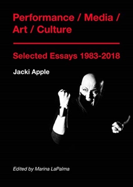 Performance / Media / Art / Culture - Selected Essays 1983–2018