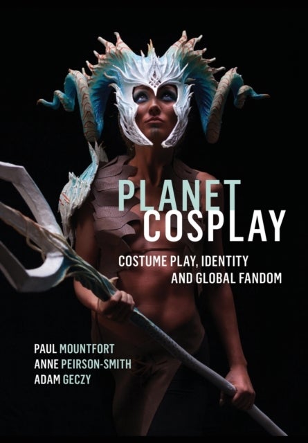 Planet Cosplay - Costume Play, Identity and Global Fandom