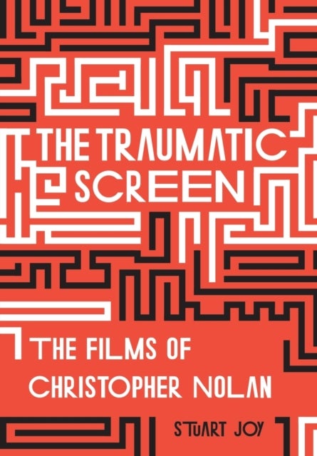 The Traumatic Screen - The Films of Christopher Nolan