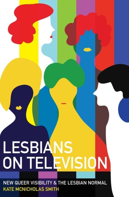 Lesbians on Television - New Queer Visibility & The Lesbian Normal