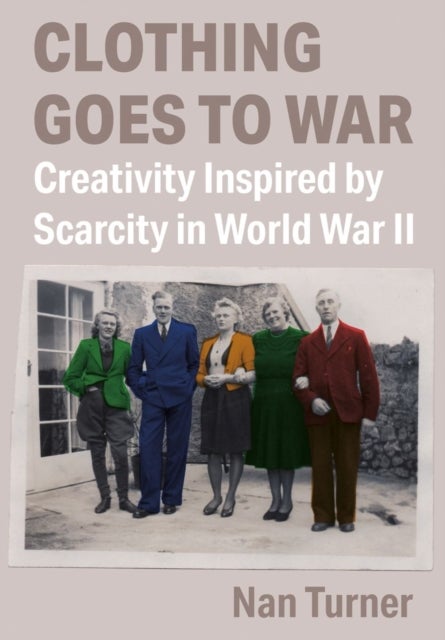 Clothing Goes to War - Creativity Inspired by Scarcity in World War II
