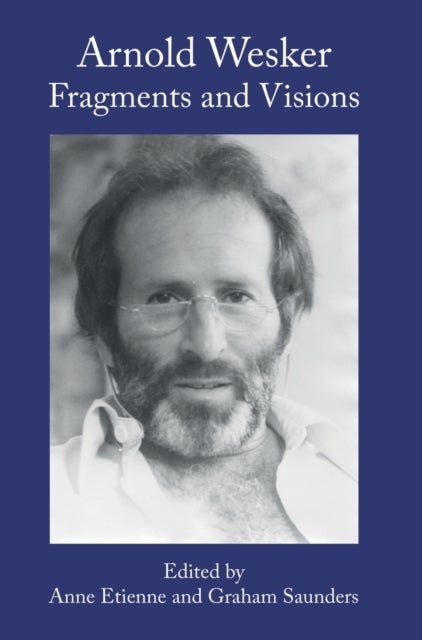 Arnold Wesker - Fragments and Visions
