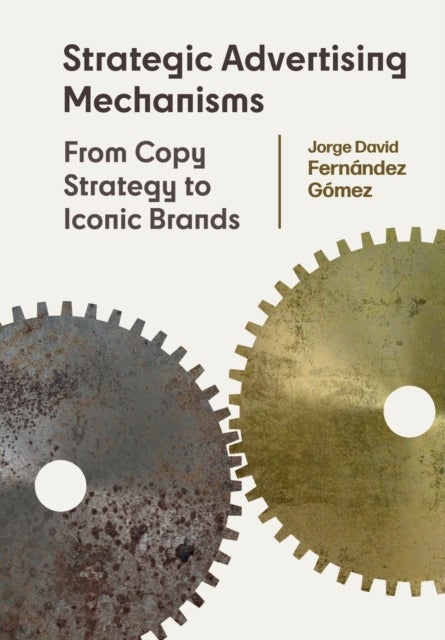 Strategic Advertising Mechanisms - From Copy Strategy to Iconic Brands